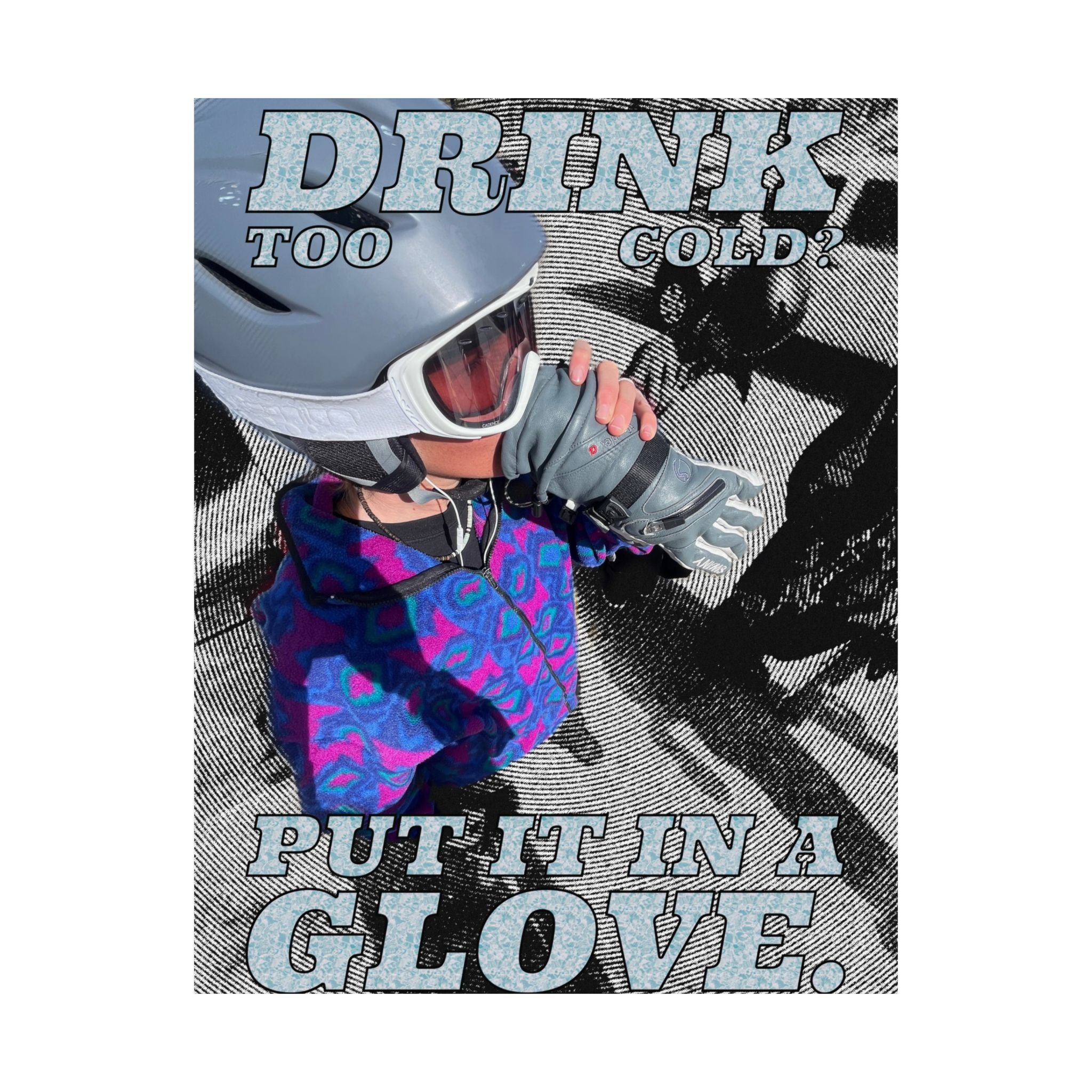 Skiing Poster: 'Drink Too Cold? Put It in a Glove!'